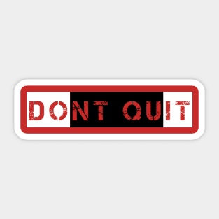 Don't Quit Sticker